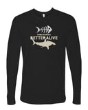 Better Alive Long Sleeve T-Shirt