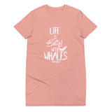Life is Better With Whales Organic T-Shirt Dress