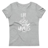 T-shirt bio Life is better with whales